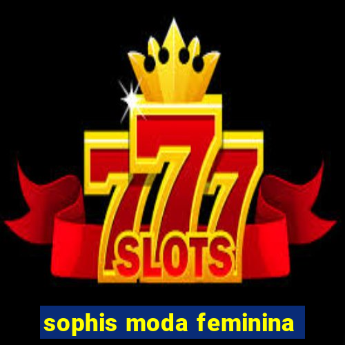 sophis moda feminina